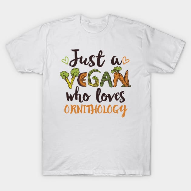 Just a Vegan who loves Ornithology Gift T-Shirt by qwertydesigns